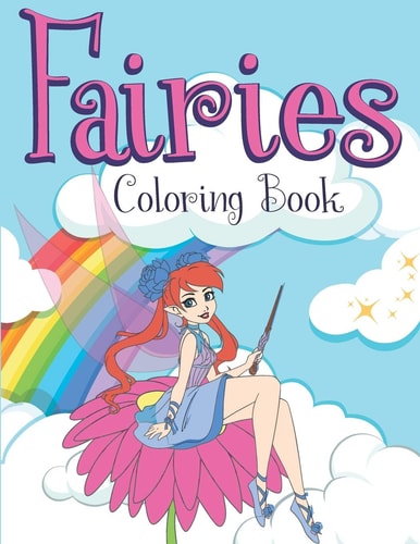 Fairies Coloring Book Coloring Pages Full of Magical Creatures Fairies Mermaids, Princess & Girls to Stimulate Kids Imagination
