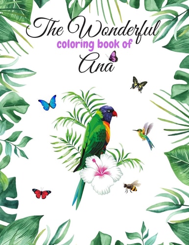 The Wonderful Coloring Book of Ana Book of Beautiful Coloring Pages for Adults and Adolescents on the Theme of Animals and Insects.