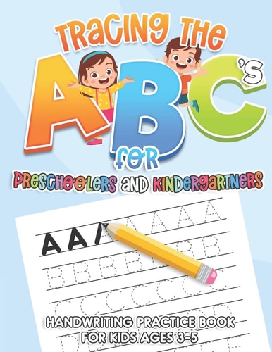 Tracing the ABC's for Preschoolers and Kindergartners Handwriting Practice Book for Kids Ages 3-5