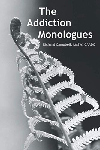 The Addiction Monologues What Mom Never Told You about Addiction! in Fact, What No One Ever Told You about Addiction. a Never-Before-seen Look at Addiction's Secrets Through the Eyes of Addiction!