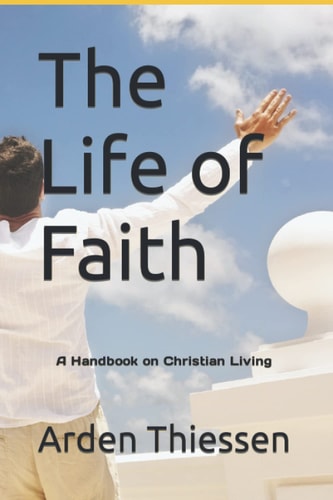 The Life of Faith A Handbook on Christian Living