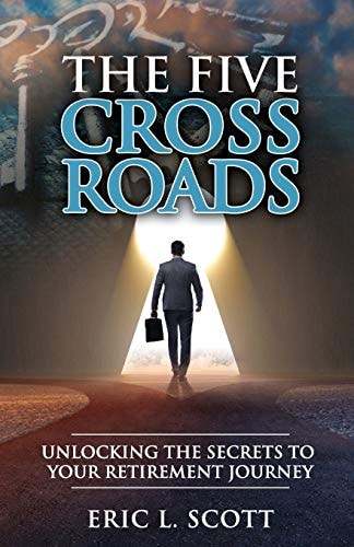 The Five Crossroads How the Choices We Make Affect Our Retirement Journey