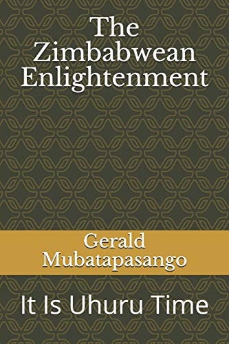 The Zimbabwean Enlightenment It Is Uhuru Time