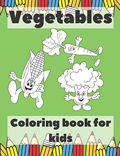 Vegetables Coloring Book For Kids Healthy Food Coloring Book; Children's Activity Books; Early Childhood Education