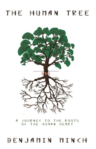 The Human Tree A Journey to the Roots of the Human Heart