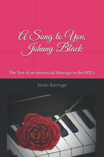 A Song to You, Johnny Black The Test of an Interracial Marriage in the 1970's