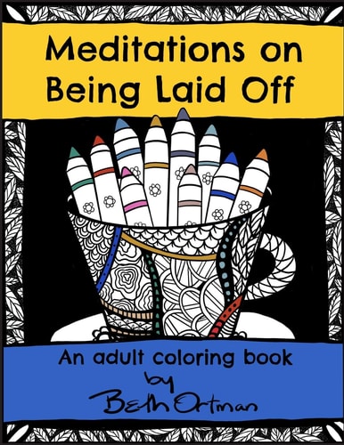 Meditations on Being Laid Off An Adult Coloring Book