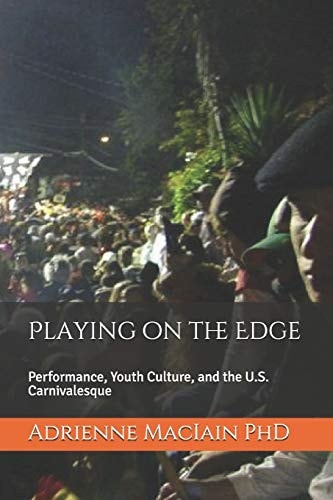Playing on the Edge Performance, Youth Culture, and the U.S. Carnivalesque
