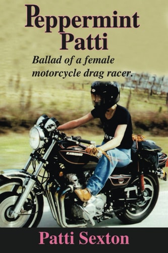 Peppermint Patti Ballad of a Female Motorcycle Drag Racer