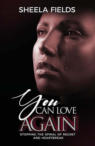 You Can Love Again Stopping the Spiral of Regret and Heartbreak