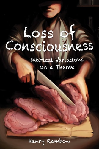 Loss of Consciousness Satirical Variations on a Theme