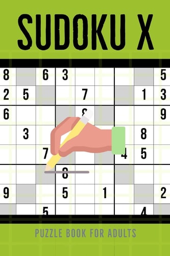 Sudoku X Puzzle Book For Adults 100 Medium To Hard Sudoku Diagonal Variant Puzzles