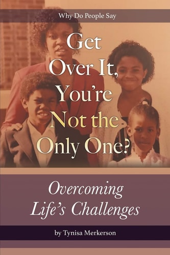 Get Over It, You're Not the Only One? Overcoming Life's Challenges