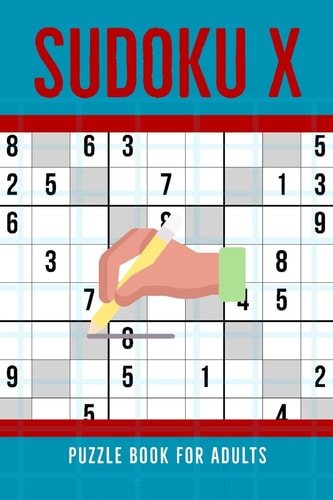 Sudoku X Puzzle Book For Adults 100 Medium To Hard Sudoku Diagonal Variant Puzzles