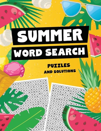 Summer Word Search Puzzles and Solutions Relax, Unwind, and Give Your Brain a Summer Vacation - Word Find for Kids Ages 9-12, Adults, Teens and Seniors