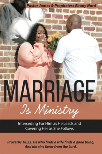 Marriage Is Ministry Interceding for Him As He Leads and Covering Her As She Follows