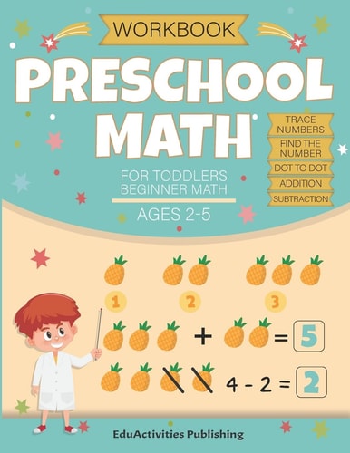 Preschool Math Workbook for Toddlers Ages 2-4 | Beginner Math Ages 2-5 Math Preschool and Kindergarten Learning Book with Tracing Numbers 0 to 20, Find and Color Number 0 to 9, Dot to Dot 1 to 20, Addition and Subtraction