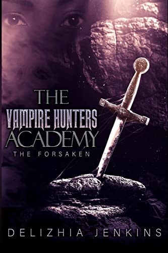 The Vampire Hunters Academy The Forsaken