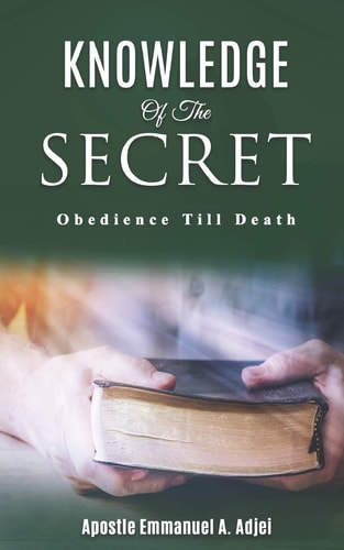 Knowledge of the Secret Obedience Till Death