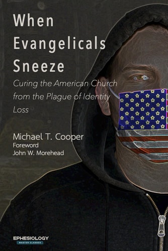 When Evangelicals Sneeze Curing the American Church from the Plague of Identity Loss