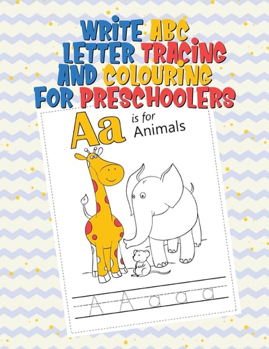 ABC Letter Tracing and Colouring for Preschoolers A Fun Book to Practice Writing and Colouring for Kids Ages 3-7 (activity Notebook for Little Student)