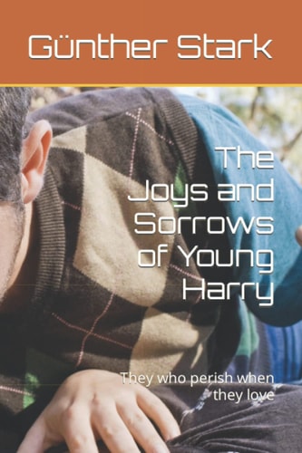 The Joys and Sorrows of Young Harry They who Perish when They Love