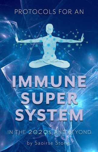 Protocols for an Immune Super System in the 2020s & Beyond Rerooting Into Nature to Boost Immunity and Enhance Longevity