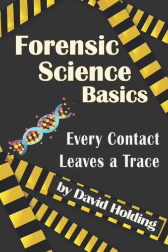 Forensic Science Basics Every Contact Leaves a Trace