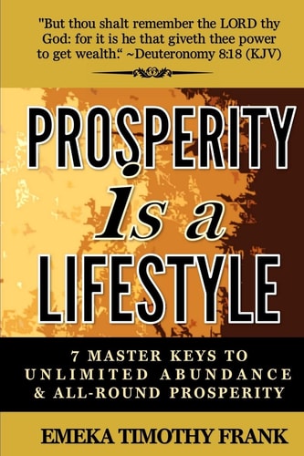 Prosperity Is a Lifestyle 7 Master Keys to Unlimited Abundance and All-Round Prosperity