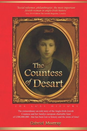 The Countess of Desart. The Most Important Jewish Woman in Irish History.