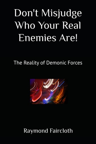Don't Misjudge Who Your Real Enemies Are! The Reality of Demonic Forces
