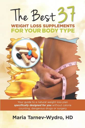 The Best 37 Weight Loss Supplements for Your Body Type Your Guide to a Natural Weight Loss Plan Specifically Designed for You Without Calorie Counting, Dangerous Drugs Or Surgery.