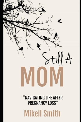 Still a Mom Navigating Life After Pregnancy Loss