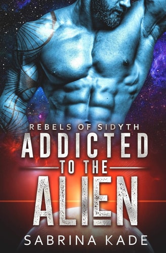 Addicted to the Alien A Sci-Fi Alien Romance