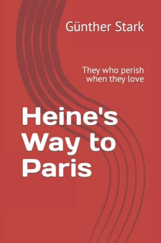 Heine's Way to Paris They who Perish when They Love