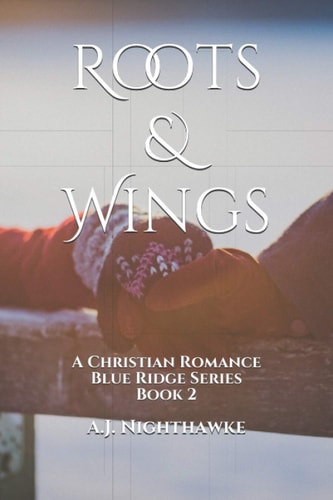 Roots & Wings A Christian Romance Blue Ridge Series Book 2