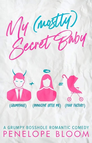 My (Mostly) Secret Baby A Grumpy Boss Romantic Comedy