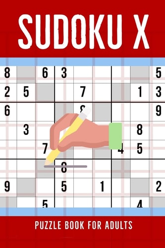 Sudoku X Puzzle Book For Adults 100 Medium To Hard Sudoku Diagonal Variant Puzzles