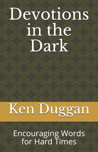 Devotions in the Dark Encouraging Words for Hard Times