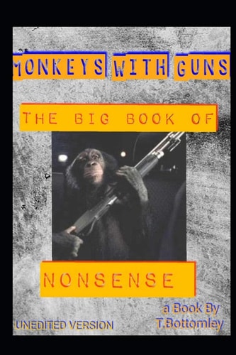 Monkeys With Guns The BIG Book of Nonsense