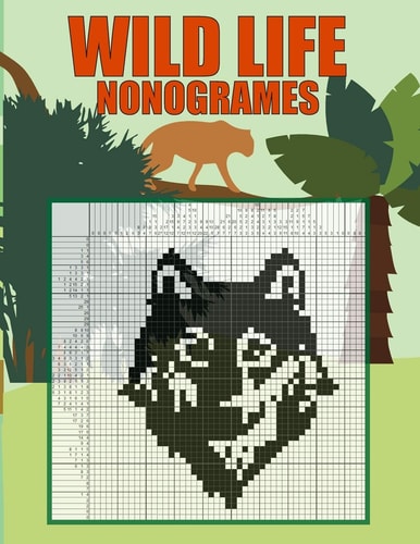 Wild Life Nonogrames Nonograms Picross Hanjie Griddlers Puzzle Book I Japanese Crossword Picture Logic Puzzles