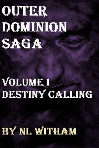 Outer Dominion Saga Volume I, Destiny Calling