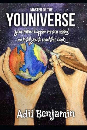 Master of the Youniverse Your Future Happier Version Asked Me to Tell You to Read This Book. .