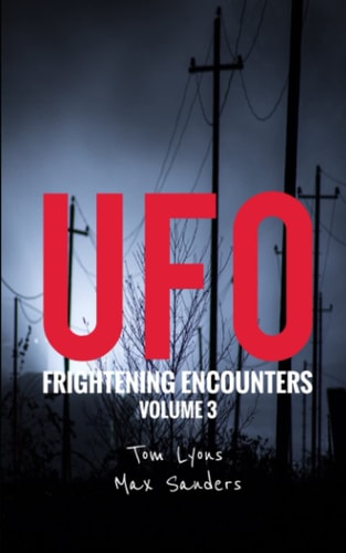 UFO Frightening Encounters Volume 3