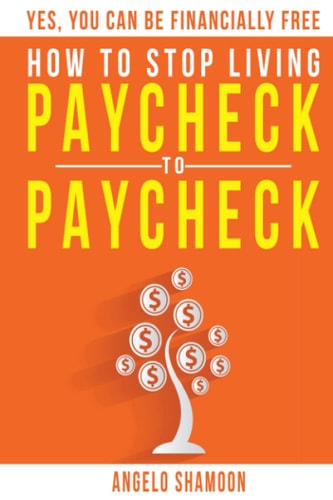 How To Stop Living Paycheck To Paycheck Yes, You Can Be FINANCIALLY FREE!