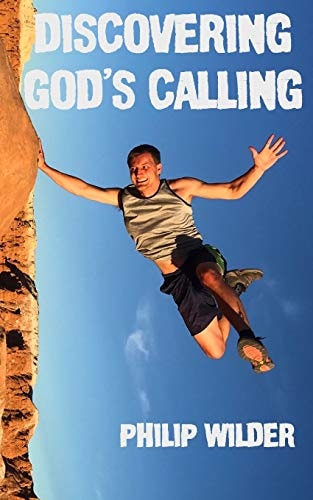 Discovering God's Calling A Christian Guidebook to Find God's Adventurous Will for Your Life