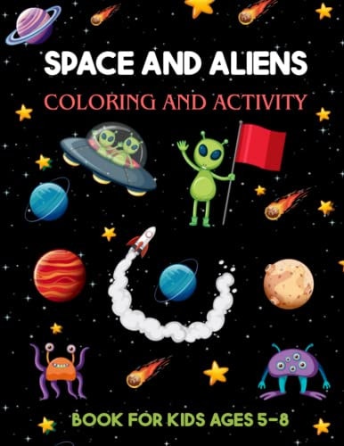 Space and Aliens - Coloring and Activity Book For Kids Ages 5-8