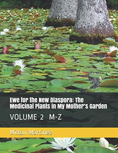 Ewe for the New Diaspora: the Medicinal Plants in My Mother's Garden Volume 2 M-Z