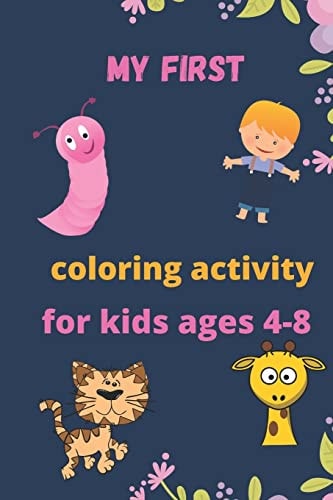My First Activity Coloring Book for Kids 5-8 Practice for Kids to Draw, Coloring, Kids Ages 5-8, Painting