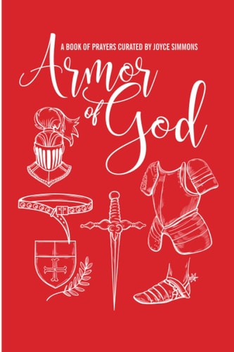 The Armor of God, A Book of Prayers Curated by Joyce Simmons